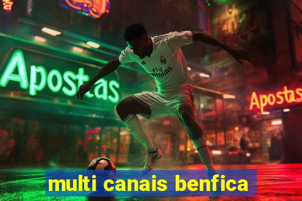 multi canais benfica